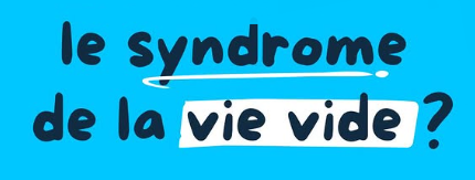 Le syndrome de la vie vide