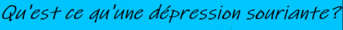 Qu est ce qu une depression souriante